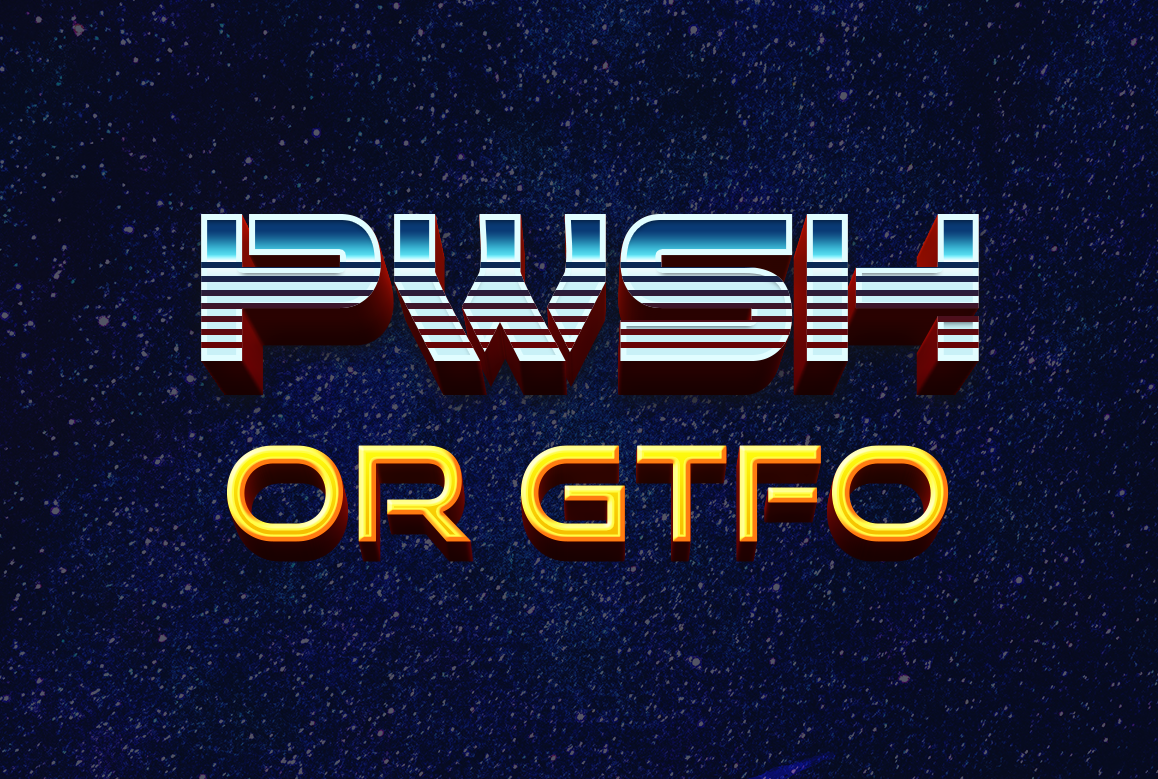 pwsh-or-gtfo-cropped.png